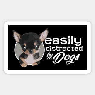 Easily Distracted By Dogs - Chihuahua Magnet